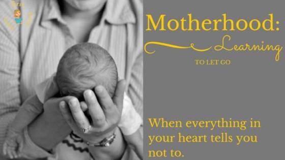 Motherhood: Learning to Let Go