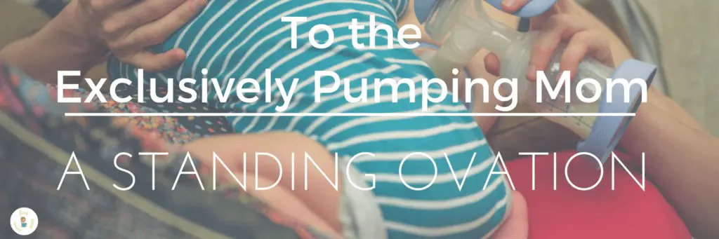 To the Exclusively Pumping Mom