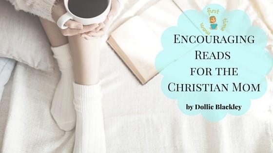 Encouraging Reads for the Christian Mom