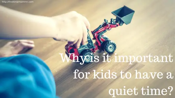 Why is it important for kids to have a quiet time