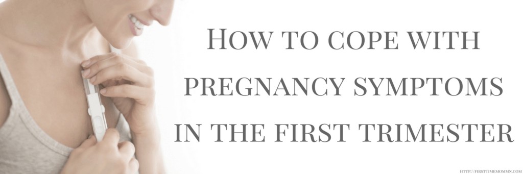 How to cope with pregnancy symptoms in the first trimester