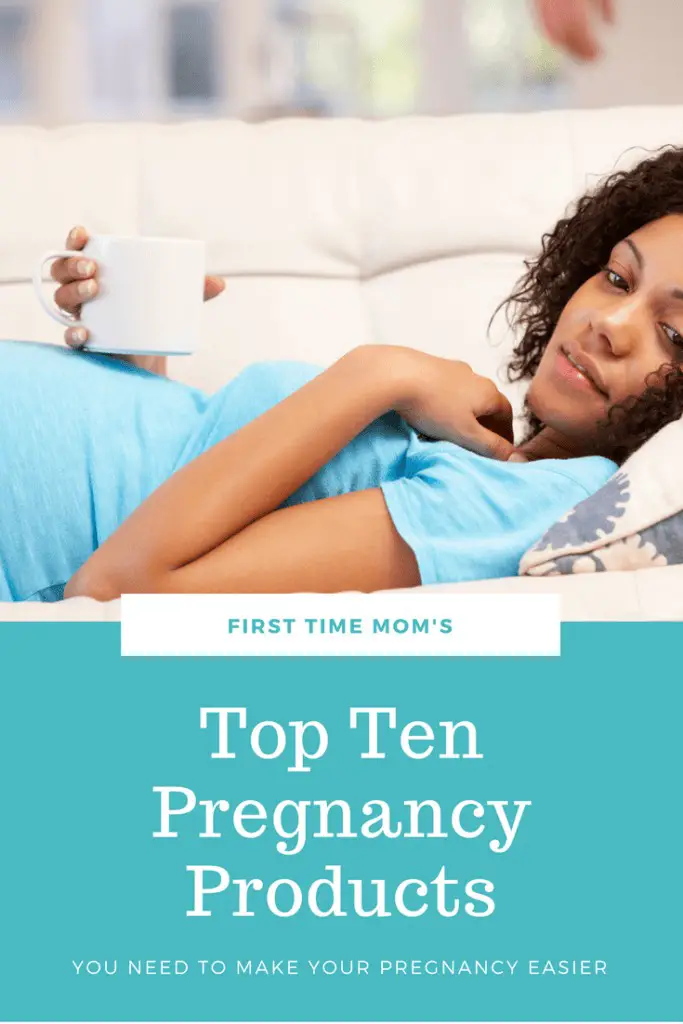 First Time Mom's Top Ten Pregnancy Products You Need to Make Your Pregnancy Easier. Pin now and save it later when you have pregnancy brain!