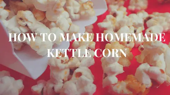 How to make Homemade Kettle Corn featured photo