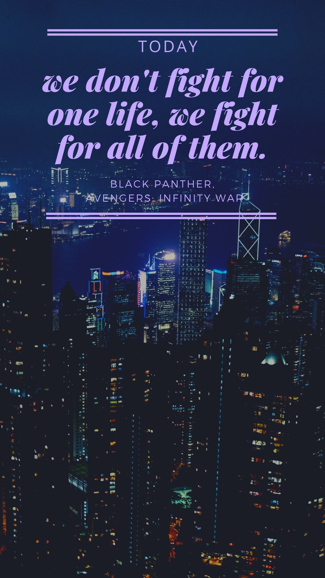 Inspirational Marvel Quotes, Black Panther, Today we don ' t fight for one life, we fight for all of them. # BlackPanther # quotes # MarvelQuotes # AvengersInfinityWar